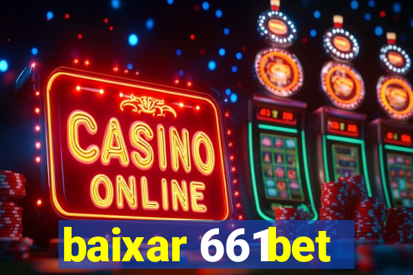 baixar 661bet